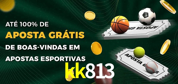 kk813 Ate 100% de Aposta Gratis